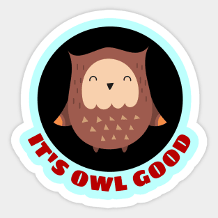 It's Owl Good | Owl Pun Sticker